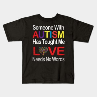 Autism Love Needs No Words Autism Awareness Supportshirt Dad Mom Kids T-Shirt